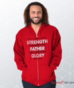 Strength Father Glory Unisex Shirt, Christian Gifts