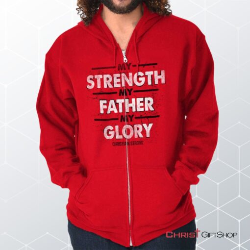 Strength Father Glory Unisex Shirt, Christian Gifts