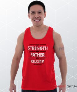 Strength Father Glory Unisex Shirt, Tank Top, Sweatshirt, Jesus Shirt