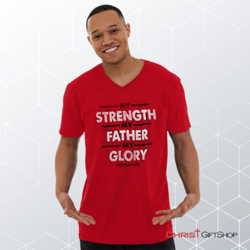 Strength Father Glory V Neck Shirt, Christian Faith Shirt