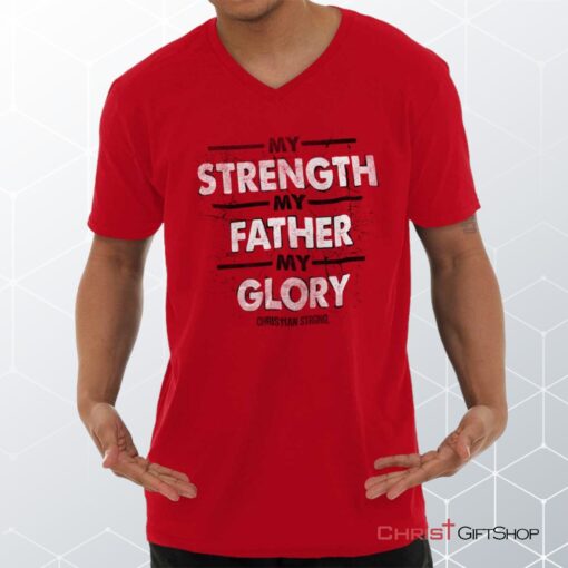 Strength Father Glory V Neck Shirt, Christian Faith Shirt