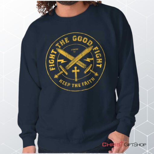 the Good Fight Unisex Shirt, Tank, Sweatshirt, Christian Faith Shirt