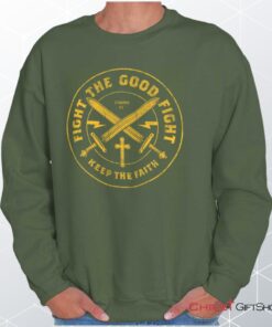 the Good Fight Unisex Shirt, Tank, Sweatshirt, Christian Faith Shirt