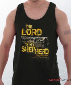 The Lord Is My Shepherd Unisex Shirt, Tank Top, Sweatshirt, Christian Shirt