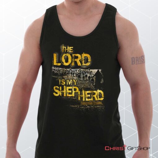 The Lord Is My Shepherd Unisex Shirt, Tank Top, Sweatshirt, Christian Shirt