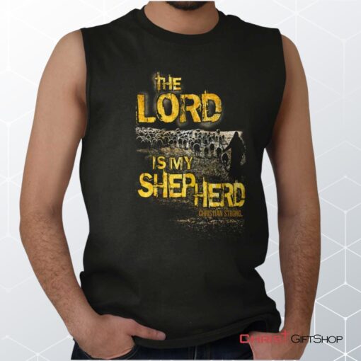 The Lord Is My Shepherd Unisex Shirt, Tank, Sweatshirt, Christian Faith Shirt