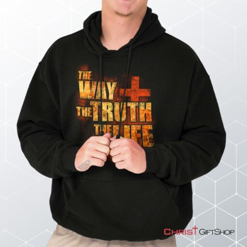 The Way Truth Life Hoodie, Christian Faith Shirt