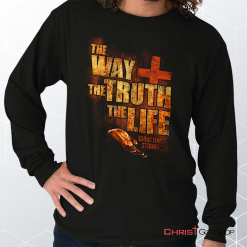 The Way Truth Life Long Sleeve Shirt, Christian Shirt