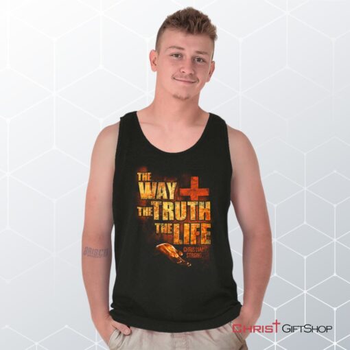 The Way Truth Life Unisex Shirt, Tank Top, Sweatshirt, Christian Faith Shirt