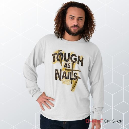 Tough As Nails Long Sleeve Shirt, Christian Faith Shirt