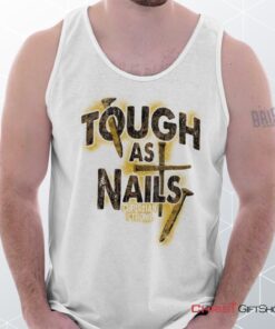 Tough As Nails Unisex Shirt, Tank Top, Sweatshirt, Christian Gifts