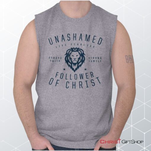 Unashamed Follower Sleeveless Unisex Shirt, Hoodie, Sweatshirt, Jesus Shirt