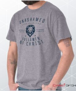 Unashamed Follower Unisex Shirt, Hoodie, Sweatshirt, Christian Shirt