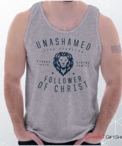 Unashamed Follower Unisex Shirt, Tank Top, Sweatshirt, Christian Faith Shirt