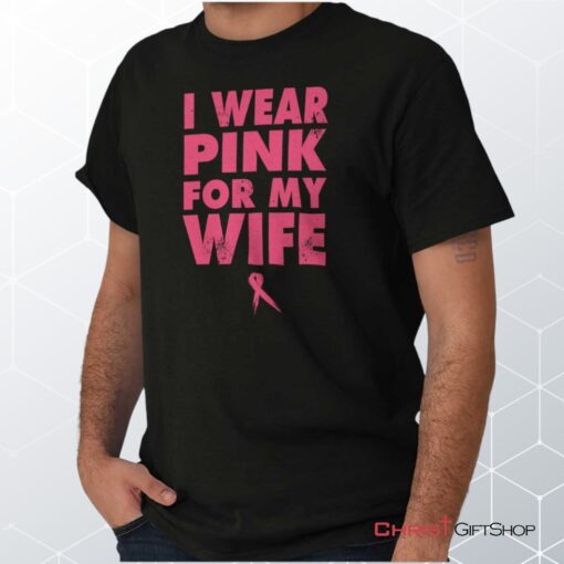 Wear Pink For My Wife Unisex Shirt, Hoodie, Sweatshirt, Christian Gifts