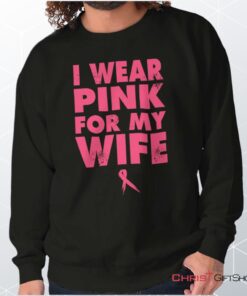 Wear Pink For My Wife Unisex Shirt, Tank, Sweatshirt, Christian Gifts